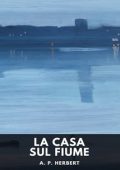 img A. P. Herbert - La casa sul fiume (2025)