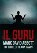 img Mark David Abbott - Un Thriller di John Hayes Vol. 7. Il Guru (2025)
